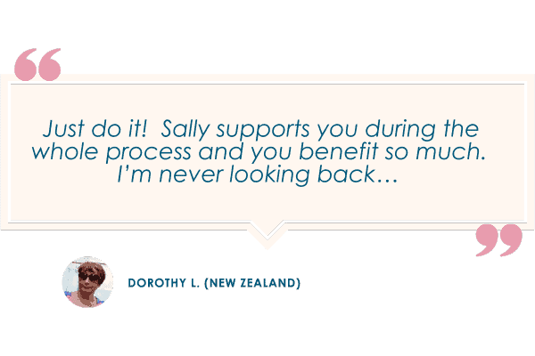 Sally Romano supports you during the whole process and you benefit so much i never looking back.